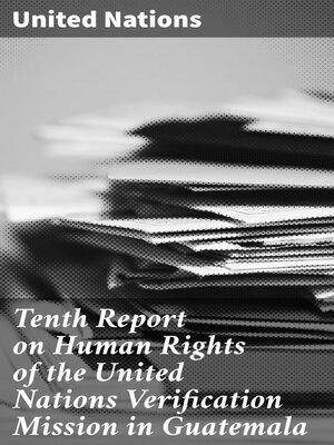 cover image of Tenth Report on Human Rights of the United Nations Verification Mission in Guatemala